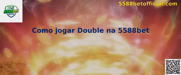 Como jogar Double na 5588bet